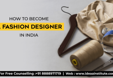How To Become A Fashion Designer In India