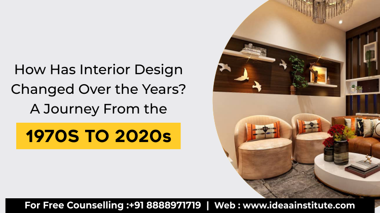 How Has Interior Design Changed Over the Years? A Journey From the 1970s to the 2020s